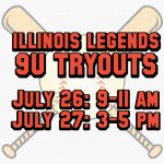 Illinois Legends 9U Tryouts July 26: 9-11 a.m. July 27 3-5 p.m.