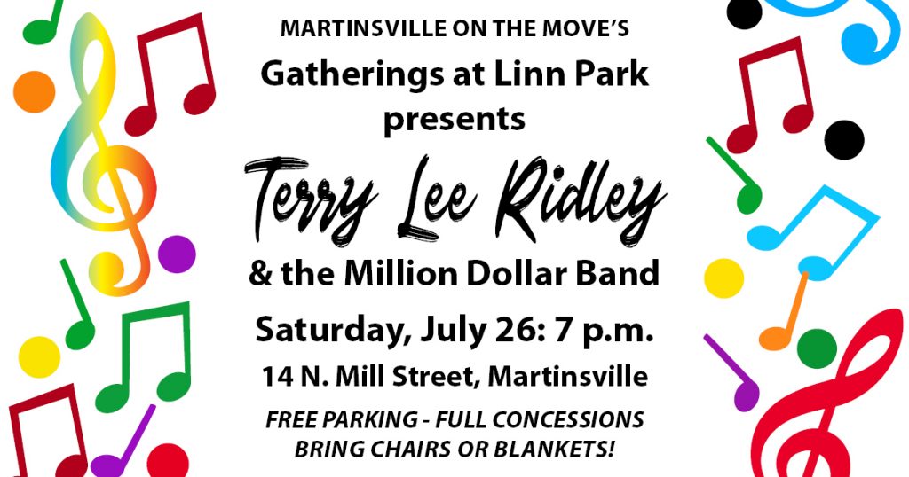 Martinsville on the Move's Gatherings at Linn Park Presents Terry Lee Ridley & the Million Dollar Band Saturday, July 26: 7 p.m. 14 N. Mill Street, Martinsville (Illinois). Free Parking - Full Concessions - Bring Chairs or Blankets.