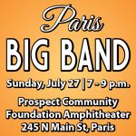 Paris Big Band. Sunday, July 27 | 7-9 p.m. Prospect Community Foundation Amphitheater, 245 N Main Street, Paris