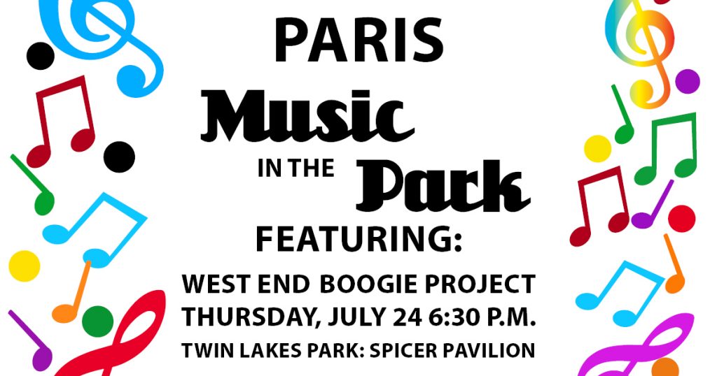 Paris Music in the Park Featureing West End Boogie Project Thursday, July 24at 6:30 p.m. Twin Lakes Park: Spicer Pavilion