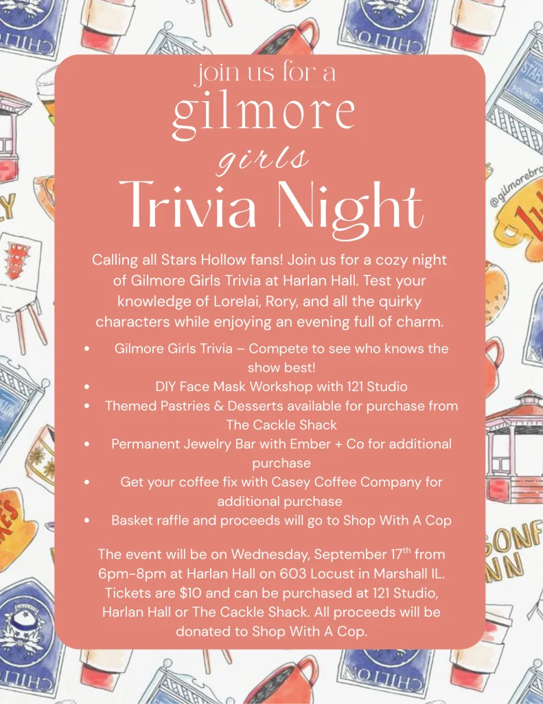 Gilmore Girls Trivia - Compete to see who knows the show best!
DIY Face Mask Workshop with 121 Studio
Themed Pastries & Desserts available for purchase from The Cackle Shack
Permanent Jewelry Bar with Ember + Co for additional purchase
Get your coffee fix with Casey Coffee Company for additional purchase
The event will be on Wednesday, September 17 from 6 to 8 p.m. at Harlan Hall, located at 603 Locust Street in Marshall, Illinois.