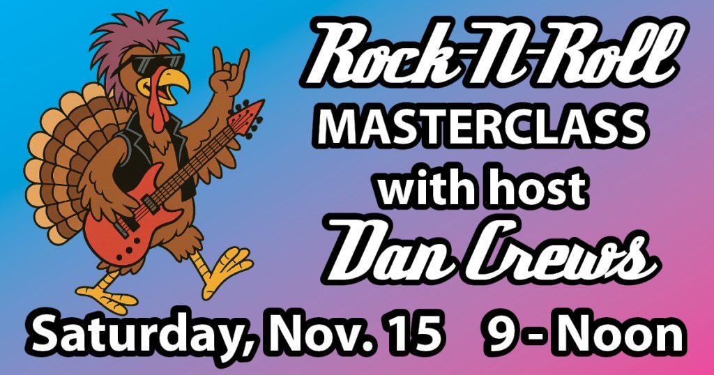 Rock-N-Roll Masterclass with Host Dan Crews this Saturday, November 15 on WMMC
